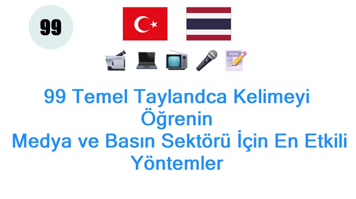 99 Temel Taylandca Kelimeyi Öğrenin: Medya ve Basın Sektörü İçin En Etkili Yöntemler